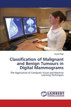 portada Classification of Malignant and Benign Tumours in Digital Mammograms (en Inglés)