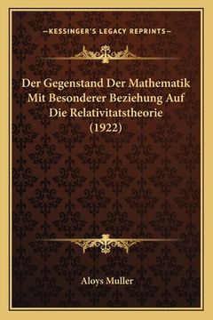 portada Der Gegenstand Der Mathematik Mit Besonderer Beziehung Auf Die Relativitatstheorie (1922) (en Alemán)