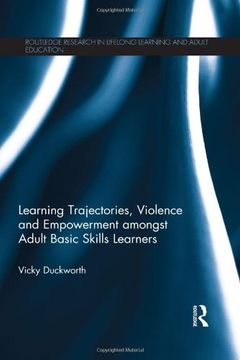 portada Learning Trajectories, Violence and Empowerment Amongst Adult Basic Skills Learners (Routledge Research in Lifelong Learning and Adult Education) (en Inglés)