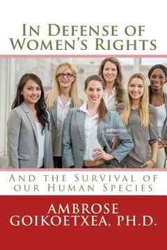 portada In Defense of Women's Rights: And the Survival of our Human Species