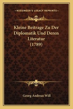 portada Kleine Beitrage Zu Der Diplomatik Und Deren Literatur (1789) (in German)