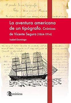 portada La Aventura Americana de un Tipógrafo. Crónicas de Vicente Segura (1864-1914)