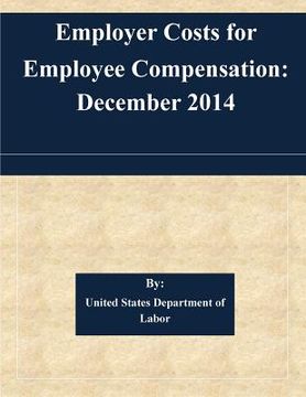 portada Employer Costs for Employee Compensation: December 2014 (en Inglés)
