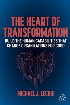 portada The Heart of Transformation: Build the Human Capabilities That Change Organizations for Good (in English)