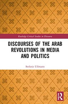portada Discourses of the Arab Revolutions in Media and Politics (Routledge Critical Studies in Discourse) (in English)