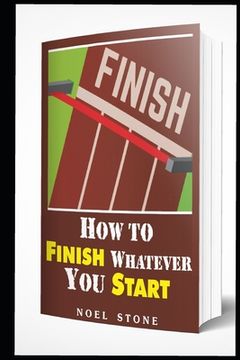 portada How To Finish Whatever You Start: Conquering Obstacles (en Inglés)