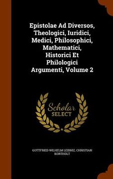 portada Epistolae Ad Diversos, Theologici, Iuridici, Medici, Philosophici, Mathematici, Historici Et Philologici Argumenti, Volume 2
