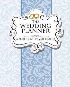 portada The Wedding Planner: A Bride-To-Be Ultimate Planner (en Inglés)