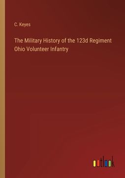 portada The Military History of the 123d Regiment Ohio Volunteer Infantry