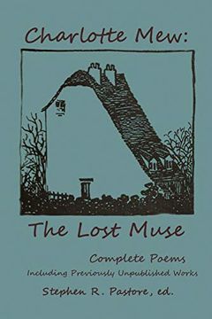 portada Charlotte Mew: The Lost Muse: Complete Poems, Including Previoulsy Unreleased Works (en Inglés)