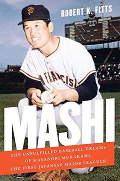 portada Mashi: The Unfulfilled Baseball Dreams of Masanori Murakami, the First Japanese Major Leaguer (en Inglés)