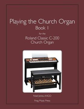 portada Playing the Church Organ Book 1 for the Roland Classic C-200 Church Organ (en Inglés)