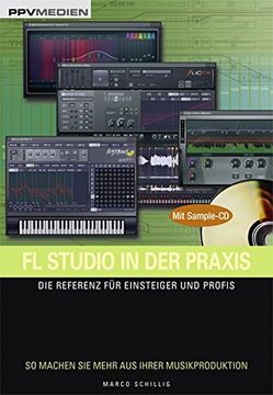 portada FL Studio in der Praxis /mit Sample-CD: Die Referenz für Einsteiger und Profis. So machen Sie mehr aus Ihrer Musikproduktion (in German)