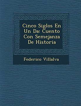 portada Cinco Siglos en un da: Cuento con Semejanza de Historia (in Spanish)