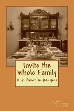 portada Invite the Whole Family: Our Favorite Recipes (en Inglés)