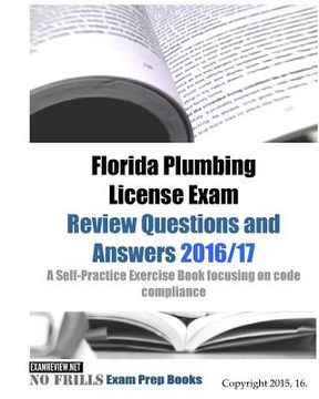 portada Florida Plumbing License Exam Review Questions and Answers 2016/17: A Self-Practice Exercise Book focusing on code compliance (en Inglés)