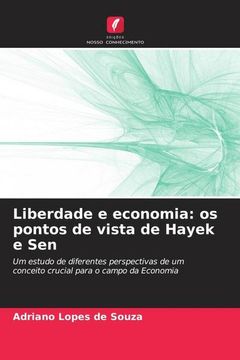 portada Liberdade e Economia: Os Pontos de Vista de Hayek e sen: Um Estudo de Diferentes Perspectivas de um Conceito Crucial Para o Campo da Economia (en Portugués)
