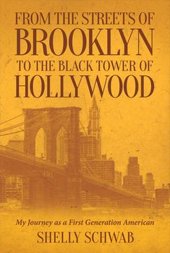 portada From the Streets of Brooklyn to the Black Tower of Hollywood: My Journey as a First Generation American Volume 1 (en Inglés)