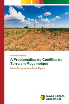 portada A Problemática de Conflitos de Terra em Moçambique: Uma Perspectiva Sociológica (en Portugués)