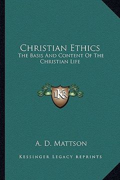 portada christian ethics: the basis and content of the christian life (in English)
