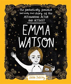 portada Emma Watson: The Fantastically Feminist (And Totally True) Story of the Astounding Actor and Activist (in English)