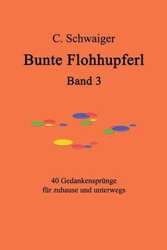 portada Bunte Flohhupferl Band 3: Gedanken für zuhause und unterwegs (en Alemán)