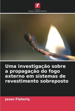 portada Uma Investigação Sobre a Propagação do Fogo Externo em Sistemas de Revestimento Sobreposto (en Portugués)