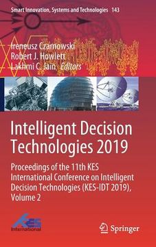portada Intelligent Decision Technologies 2019: Proceedings of the 11th Kes International Conference on Intelligent Decision Technologies (Kes-Idt 2019), Volu (in English)