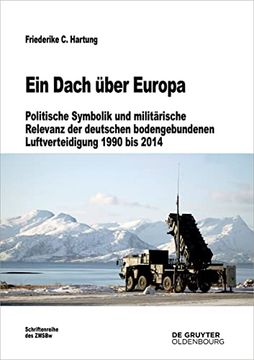 portada Ein Dach Über Europa: Politische Symbolik Und Militärische Relevanz Der Deutschen Bodengebundenen Luftverteidigung 1990 Bis 2014 (en Alemán)