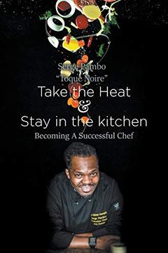 portada Take the Heat & Stay in the Kitchen: Becoming a Successful Chef (en Inglés)