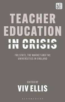 portada Teacher Education in Crisis: The State, the Market and the Universities in England (en Inglés)