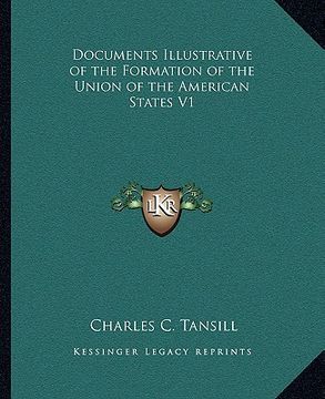 portada documents illustrative of the formation of the union of the american states v1 (en Inglés)