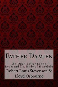 portada Father Damien Robert Louis Stevenson: An Open Letter to the Reverend Dr. Hyde of Honolulu (en Inglés)