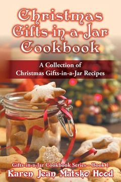 portada Christmas Gifts-in-a-Jar Cookbook: A Collection of Christmas Gifts-in-a-Jar Recipes (en Inglés)