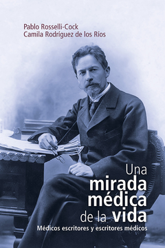 portada UNA MIRADA MEDICA DE LA VIDA MEDICOS ESCRITORES Y ESCRITORES MEDICOS (in Spanish)