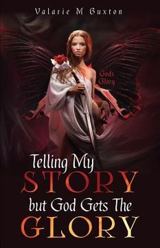 portada Telling my Story but god Gets the Glory (in English)