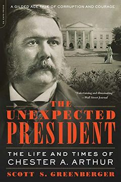 portada The Unexpected President: The Life and Times of Chester a. Arthur (en Inglés)