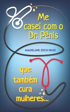 portada Me casei com O Dr. Pênis que Também cura mulheres: I Married A Penis Doctor Who Fixes Women Too (in Portuguese)