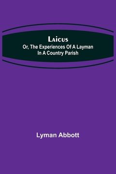 portada Laicus; Or, the Experiences of a Layman in a Country Parish (en Inglés)