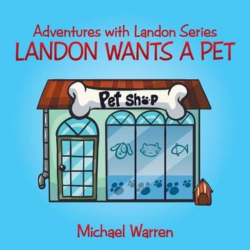 portada Landon Wants a Pet: Adventures with Landon Series (en Inglés)