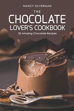 portada The Chocolate Lover'S Cookbook: 30 Amazing Chocolate Recipes (en Inglés)
