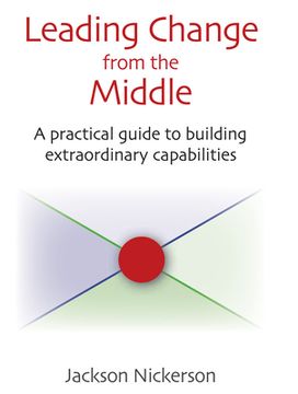 portada Leading Change from the Middle: A Practical Guide to Building Extraordinary Capabilities (en Inglés)