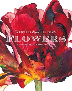 portada Rosie Sanders' Flowers: A Celebration of Botanical art (en Inglés)