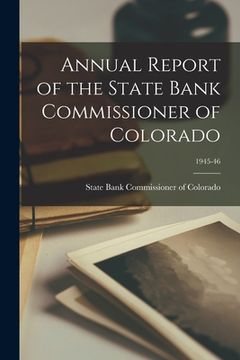 portada Annual Report of the State Bank Commissioner of Colorado; 1945-46