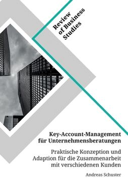 portada Key-Account-Management für Unternehmensberatungen. Praktische Konzeption und Adaption für die Zusammenarbeit mit verschiedenen Kunden