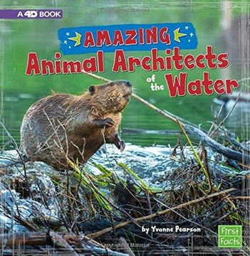 portada Amazing Animal Architects Of The Water: A 4d Book (en Inglés)