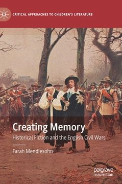 portada Creating Memory: Historical Fiction and the English Civil Wars (en Inglés)