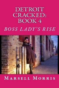 portada Detroit Cracked - Book 4: Boss Lady's Rise: "If you like the Donald Goines style of writing, you'll love this story." (en Inglés)