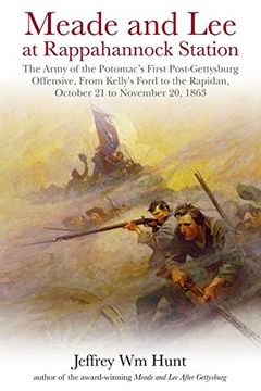 portada Meade and lee at Rappahannock Station: The Army of the Potomac’S First Post-Gettysburg Offensive, From Kelly’S Ford to the Rapidan, October 21 to November 20, 1863 (en Inglés)