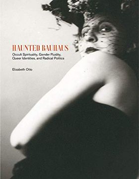 portada Haunted Bauhaus: Occult Spirituality, Gender Fluidity, Queer Identities, and Radical Politics (The mit Press) (en Inglés)